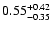 $ 0.55_{- 0.35}^{\rm + 0.42}$