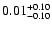 $ 0.01_{- 0.10}^{\rm + 0.10}$