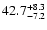 $42.7^{\rm +8.3}_{-7.2}$