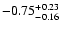 $ -0.75_{- 0.16}^{\rm + 0.23}$