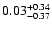 $ 0.03_{- 0.37}^{\rm + 0.34}$