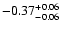 $ -0.37_{- 0.06}^{\rm + 0.06}$