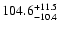 $104.6^{\rm +11.5}_{-10.4}$