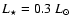 $L_\star = 0.3~L_\odot$