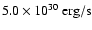 $5.0 \times 10^{30}~{\rm erg/s}$