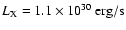 $L_{\rm X} = 1.1 \times 10^{30}~{\rm erg/s}$