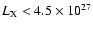 $L_{\rm X} < 4.5 \times 10^{27}$