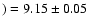 $) = 9.15\pm0.05$