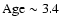 $\rm Age \sim 3.4$