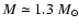 $M\simeq 1.3~M_{\odot}$