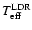 $T_{\rm eff}^{\rm LDR}$