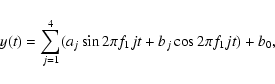 \begin{displaymath}y(t)=\sum_{j=1}^{4} (a_j \sin{2\pi f_1 j t}+b_j \cos{2\pi f_1 j t})+b_0,
\end{displaymath}
