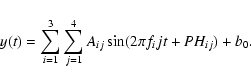 \begin{displaymath}y(t)=\sum_{i=1}^3\sum_{j=1}^{4} A_{ij}\sin(2\pi f_i j t+PH_{ij})+b_0.
\end{displaymath}