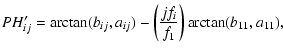 $\displaystyle PH'_{ij}=\arctan(b_{ij},a_{ij})-\left(\frac{jf_i}{f_1}\right)\arctan(b_{11},a_{11}),$
