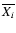 $\overline{X_i}$