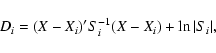 \begin{displaymath}D_i=(X-X_i)'S_i^{-1}(X-X_i)+\ln\vert S_i\vert,
\end{displaymath}