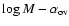 $\log M - \alpha_{\rm ov}$