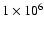 $1\times 10^6$