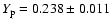 $Y_{\rm p} = 0.238 \pm 0.011$