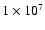 $1\times 10^7$