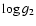 $\log g_2$