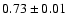 $0.73\pm0.01$