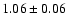 $1.06\pm0.06$