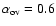 $\alpha_{\rm ov} = 0.6$