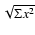 $\sqrt{\Sigma x^{2}}$