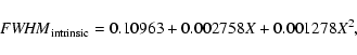 \begin{displaymath}%
{\it FWHM}_{\rm intrinsic}=0.10963+0.002758 {X} + 0.001278 {X}^{2},
\end{displaymath}