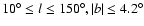 $10^{\circ} \le l \le 150^{\circ},
\vert b\vert \le 4.2^{\circ}$