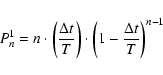 \begin{displaymath}
P_n^1 = n \cdot \left(\frac{\Delta t}{T} \right) \cdot \left(1 - \frac{\Delta t}{T} \right)^{n-1}
\end{displaymath}