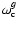 $\omega_{\rm c}^{{g}}$