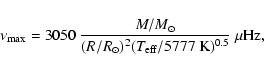 \begin{displaymath}%
\nu_{\rm max} = 3050~{M/{M}_{\odot}\over (R/{R}_{\odot})^2(T_{\rm eff}/5777~{\rm K})^{0.5}}~\mu{\rm Hz},
\end{displaymath}