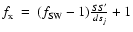 $f_{\rm x}~ =~ (f_{\rm SW} - 1)\frac{SS'}{ds_j} + 1$