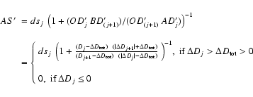 \begin{displaymath}%
\small {\begin{array}{ll}AS' &= ds_j~ \left( 1 + (OD'_j~BD'...
...\rm if}~ \Delta D_j \leq 0}\\
\end{array}\right.
\end{array}}
\end{displaymath}
