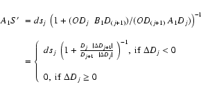 \begin{displaymath}%
\small {\begin{array}{ll}A_1S' &= ds_j~ \left( 1 + (OD_j~ ~...
...{\rm if}~ \Delta D_j \geq 0\\
\end{array}\right.
\end{array}}
\end{displaymath}