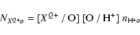 \begin{displaymath}%
N_{{X}^{Q+}o}=[{X}^{Q+}~/~{\rm O}]~[{\rm O~/~H^+}]~n_{{\rm H}^+o}
\end{displaymath}