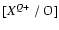 $[X^{Q+}~/~{\rm O}]$