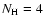 $N_{\rm H} = 4$