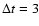 $\Delta t = 3$