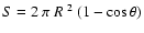 $S = 2~ \pi~ R^{~ 2}~ (1 - \cos\theta )$