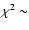 $\chi^{2}\sim$
