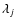 $\lambda_j$