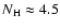 $N_{\rm H} \approx 4.5$