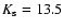 $K_{\rm s} = 13.5$
