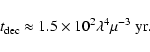 \begin{displaymath}t_{\rm dec}\approx 1.5\times 10^{2}\lambda^{4}\mu^{-3}~{\rm yr}.
\end{displaymath}