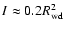 $I \approx 0.2R_{\rm wd}^{2}$