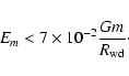 \begin{displaymath}E_{m} < 7\times 10^{-2} {Gm\over R_{\rm wd}}\cdot
\end{displaymath}