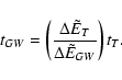 \begin{displaymath}t_{GW}=\left({\Delta \tilde E_{T}\over \Delta \tilde E_{GW}}\right)t_{T}.
\end{displaymath}